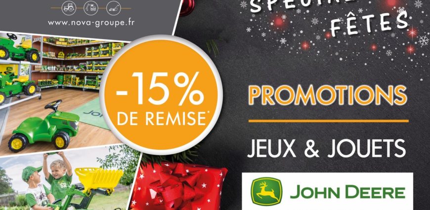promotion speciale fete de noel chez nova - 15 % de remise sur les jeux et jouets enfants john deere